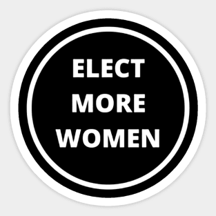 ELECT MORE WOMEN T-SHIRT, VOTE FOR WOMEN T-SHIRT, FEMINISM T-SHIRT, VOTE T-SHIRT, WOMEN IN POLITICS T-SHIRT, FEMINIST GIFT Sticker